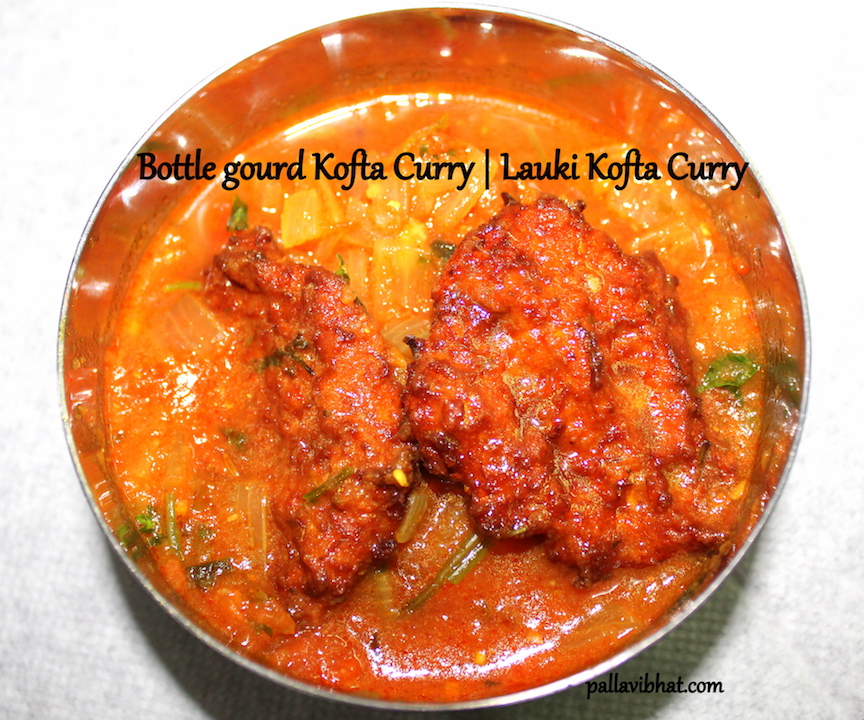 Lauki Kofta Curry | Bottle Gourd Kofta Curry Recipe - Pallavi Bhat