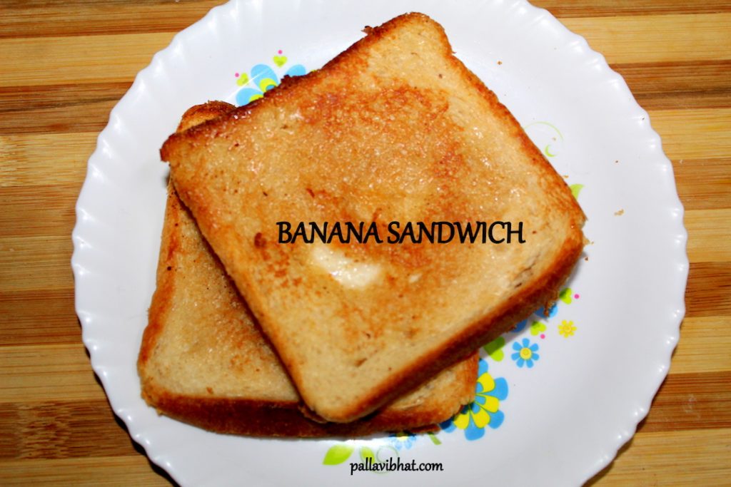 Banana Sandwich RecipeBanana Sandwich A Bliss... Pallavi Bhat